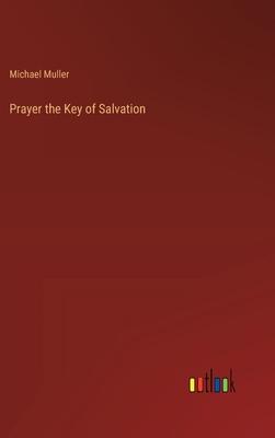 Prayer the Key of Salvation