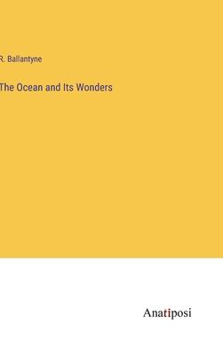 The Ocean and Its Wonders