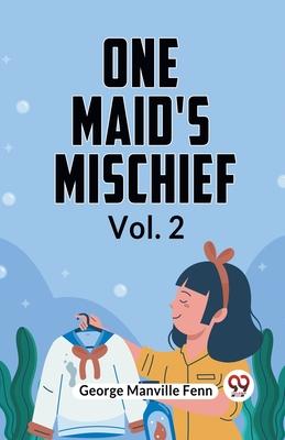 One Maid’s Mischief Vol. 2