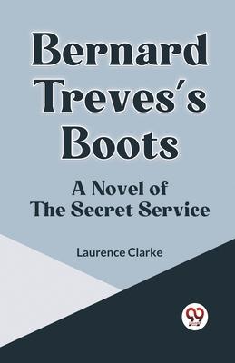 Bernard Treves’s Boots A Novel Of The Secret Service