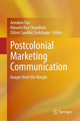 Postcolonial Marketing Communication: Images from the Margin