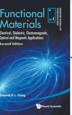 Functional Materials: Electrical, Dielectric, Electromagnetic, Optical and Magnetic Applications (Second Edition)