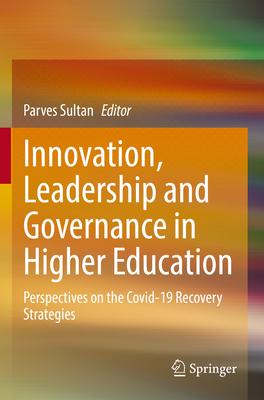 Innovation, Leadership and Governance in Higher Education: Perspectives on the Covid-19 Recovery Strategies