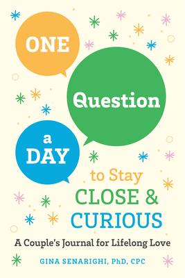 One Question a Day to Stay Close and Curious: A Couple’s Journal for a Lifetime of Love