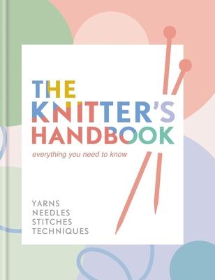 The Knitter’s Handbook: Everything You Need to Know