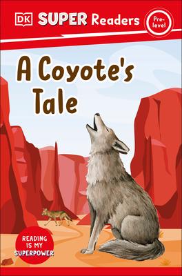 DK Super Readers Pre-Level a Coyote’s Tale