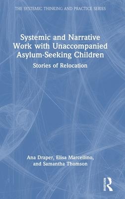 Systemic and Narrative Work with Unaccompanied Asylum-Seeking Children: Stories of Relocation