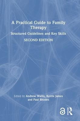 A Practical Guide to Family Therapy: Structured Guidelines and Key Skills