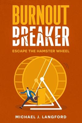 Burnout Breaker: Escape the Hamster Wheel