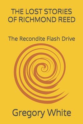 The Lost Stories of Richmond Reed: The Recondite Flash Drive