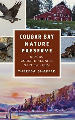 Cougar Bay Nature Preserve: Saving Coeur d’Alene’s Natural Gem