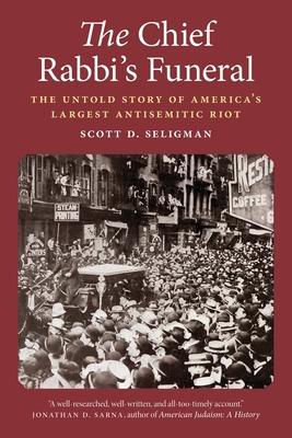 The Chief Rabbi’s Funeral: The Untold Story of America’s Largest Antisemitic Riot