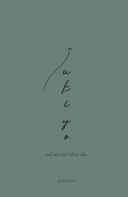 Ukiyo: And we run ’til we die