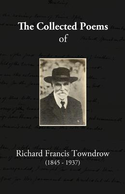 The Collected Poems of Richard Francis Towndrow