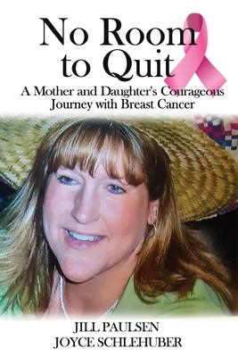 No Room to Quit: A Mother and Daughter’s Courageous Journey with Breast Cancer