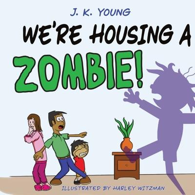 We’re Housing A Zombie!