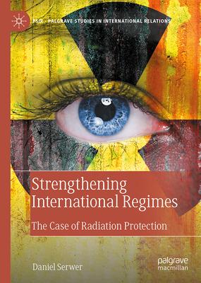 Strengthening International Regimes: The Case of Radiation Protection