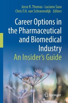 Career Options in the Pharmaceutical and Biomedical Industry: An Insider’s Guide