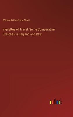 Vignettes of Travel: Some Comparative Sketches in England and Italy