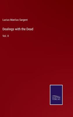 Dealings with the Dead: Vol. II