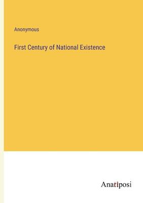 First Century of National Existence