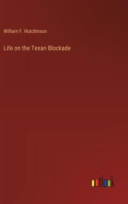 Life on the Texan Blockade