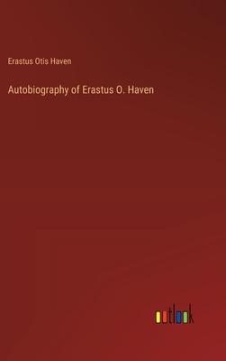 Autobiography of Erastus O. Haven