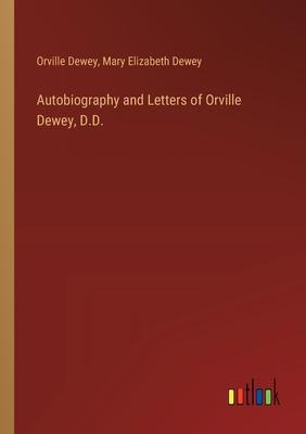 Autobiography and Letters of Orville Dewey, D.D.