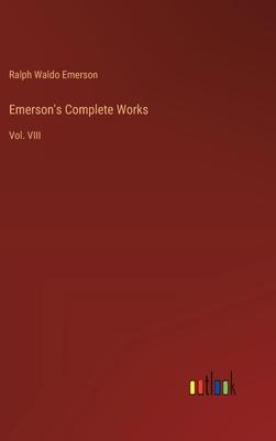 Emerson’s Complete Works: Vol. VIII