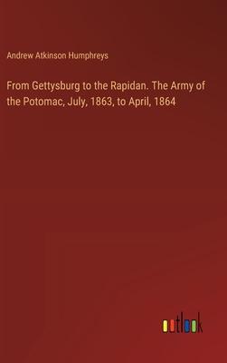 From Gettysburg to the Rapidan. The Army of the Potomac, July, 1863, to April, 1864