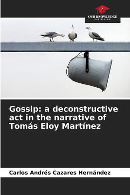 Gossip: a deconstructive act in the narrative of Tomás Eloy Martínez