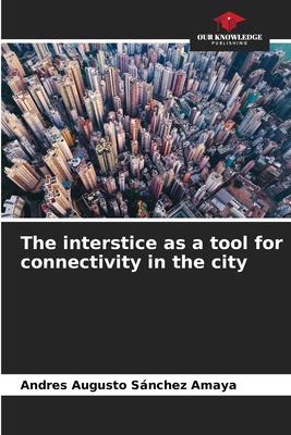 The interstice as a tool for connectivity in the city