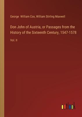 Don John of Austria, or Passages from the History of the Sixteenth Century, 1547-1578: Vol. II