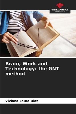 Brain, Work and Technology: the GNT method