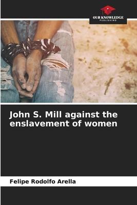 John S. Mill against the enslavement of women
