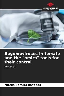 Begomoviruses in tomato and the omics tools for their control