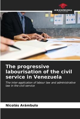 The progressive labourisation of the civil service in Venezuela