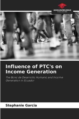 Influence of PTC’s on Income Generation