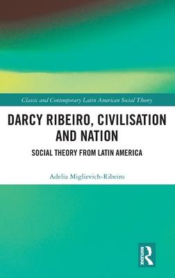 Darcy Ribeiro, Civilization and Nation: Latin American Utopia and Praxis