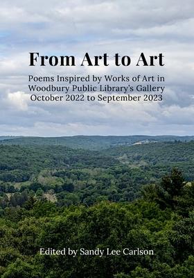 From Art to Art: Poems Inspired by Works of Art in Woodbury Public Library’s Gallery October 2022 to September 2023