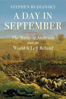 A Day in September: The Battle of Antietam and the World It Left Behind