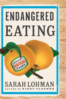 Endangered Eating: America’s Vanishing Foods