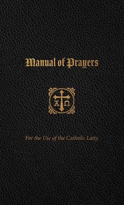 Manual of Prayers: For the Use of the Catholic Laity