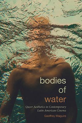 Bodies of Water: Queer Aesthetics in Contemporary Latin American Cinema