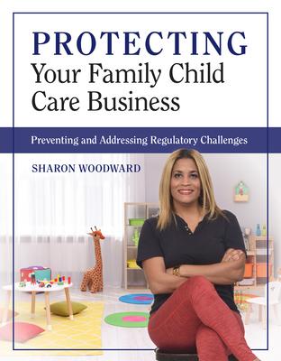 Protecting Your Family Child Care Business: Preventing and Addressing Regulatory Challenges