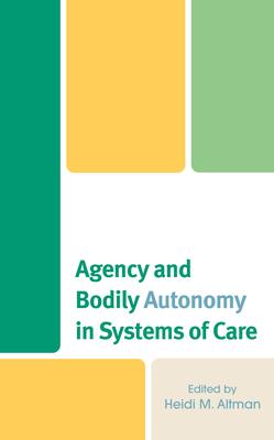 Agency and Bodily Autonomy in Systems of Care