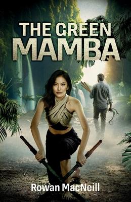 The Green Mamba: An unwary Englishman encounters betrayal, deceit and murder in the dark heart of Southeast Asia in this thrilling acti