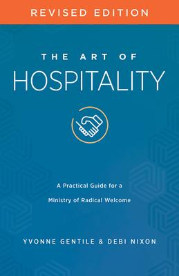 The Art of Hospitality Revised Edition: A Practical Guide for a Ministry of Radical Welcome