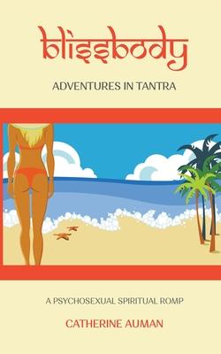 blissbody: Adventures in Tantra