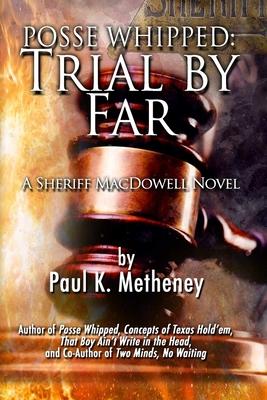 Posse Whipped2: Trial By Far: The 2nd Sheriff McDowell Mystery